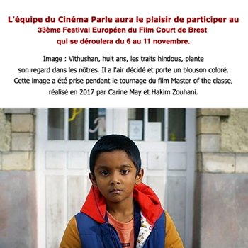 Le fragment d'un courriel inclusif, pour la 38ème édition du festival Européen du film court de Brest, contenant le photogramme d'un film, et sa description : Image : Vithushan, huit ans, les traits indiens, plante son regard dans les nôtres. Il a l'air décidé et porte un blouson coloré. Cette image a été prise pendant le tournage du film Master of the classe, réalisé en 2017 par Carine May et Hakim Zouhani